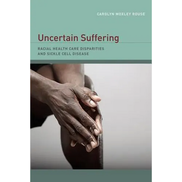 Uncertain Suffering: Racial Health Care Disparities and Sickle Cell Disease