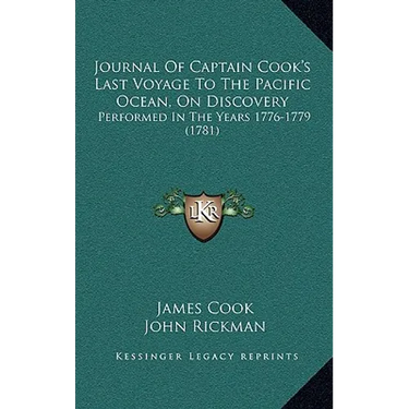 Journal Of Captain Cook's Last Voyage To The Pacific Ocean, On Discovery: Performed In The Years 1776-1779 (1781)