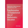 Transformation - A Fundamental Idea of Mathematics Education