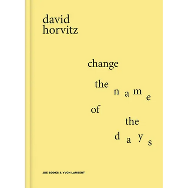 David Horvitz: Change the Name of the Days