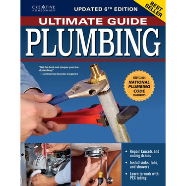 Ultimate Guide: Plumbing, Updated 6th Edition: Meets 2024 National Plumbing Code Standards