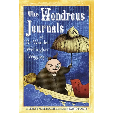 The Wondrous Journals of Dr. Wendell Wellington Wiggins