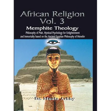 AFRICAN RELIGION Volume 3: Memphite Theology and Mystical Psychology