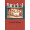 Martyrland: A Tale of Persecution from the Days of the Scottish Covenanters