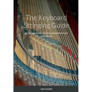 The Keyboard Stringing Guide: for the restoration of pianos, harpsichords and clavichords