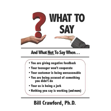 What To Say: And What Not To Say When...