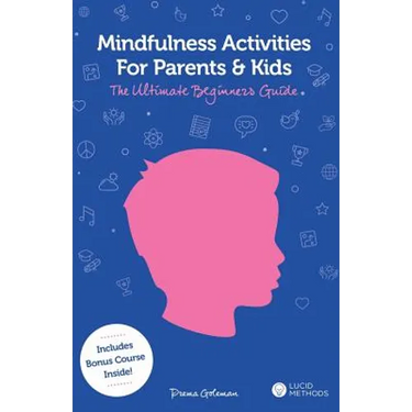 Mindfulness Activities for Parents and Kids: The Ultimate Beginners Guide