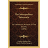 The Metropolitan Tabernacle: Or A Historical Account Of The Society (1870)