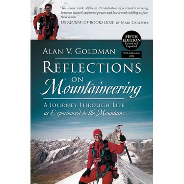 Reflections on Mountaineering: A Journey Through Life as Experienced in the Mountains (FIFTH EDITION, Revised and Expanded) with Addendum: 2024