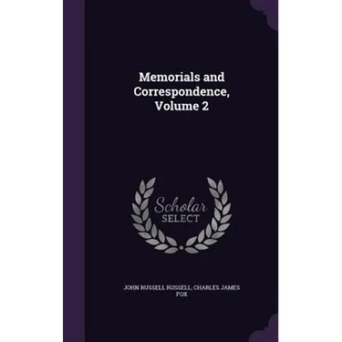 Memorials and Correspondence, Volume 2