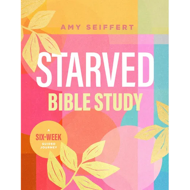 Starved Bible Study: A Six-Week Guided Journey