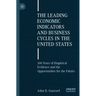 The Leading Economic Indicators and Business Cycles in the United States: 100 Years of Empirical Evidence and the Opportunities for the Future