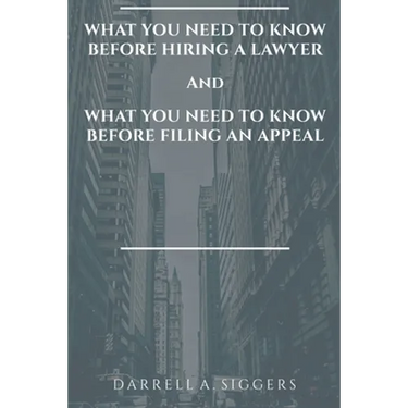 What You Need to Know Before Hiring a Lawyer and What You Need to Know Before Filing an Appeal