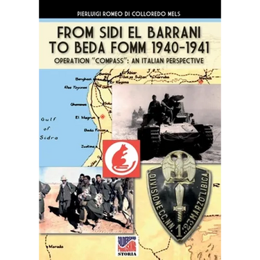 From Sidi el Barrani to Beda Fomm 1940-1941 - Mussolini's Caporetto: an Italian perspective