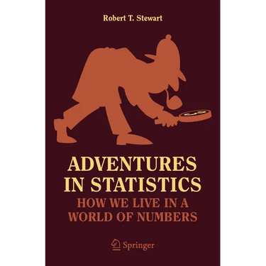 Adventures in Statistics: How We Live in a World of Numbers
