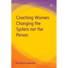 Coaching Women: Changing the System not the Person