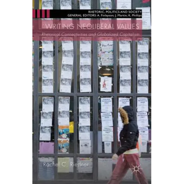 Writing Neoliberal Values: Rhetoric Connectivities and Globalised Capitalism