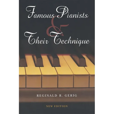 Famous Pianists and Their Technique, New Edition