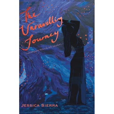 The Unravelling Journey: A Personal Journey Through Healing and Self-Discovery