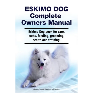 Eskimo Dog Complete Owners Manual. Eskimo Dog book for care, costs, feeding, grooming, health and training.