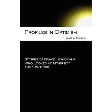 Profiles in Optimism: Stories of Brave Individuals Who Looked at Adversity and Saw Hope