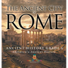 The Ancient City of Rome - Ancient History Grade 6 Children's Ancient History