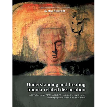 Understanding and treating trauma-related dissociation: in CPTSD (complex PTSD) and DID (Dissociative Identity Disorder) following exposure to sexual