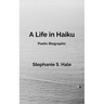 A Life in Haiku: Poetic Biographic