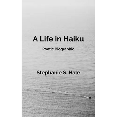 A Life in Haiku: Poetic Biographic
