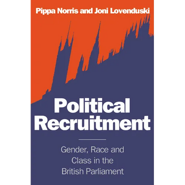 Political Recruitment: Gender, Race and Class in the British Parliament