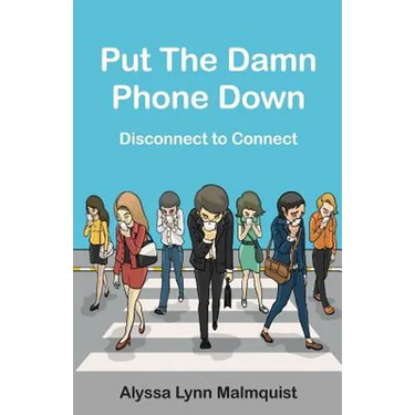 Put The Damn Phone Down: Disconnect to Connect