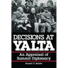 Decisions at Yalta: An Appraisal of Summit Diplomacy
