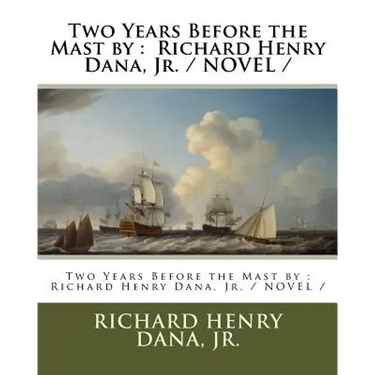 Two Years Before the Mast by: Richard Henry Dana, Jr. / NOVEL /
