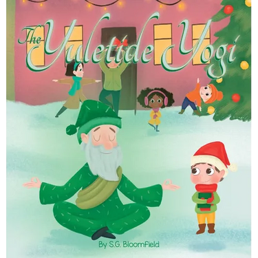The Yuletide Yogi: A Heartwarming Holiday Tale of Mindfulness and Yoga - Perfect for Ages 4 to 10