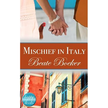 Mischief in Italy: A Romantic Comedy