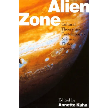 Alien Zone: Cultural Theory and Contemporary Science Fiction Cinema