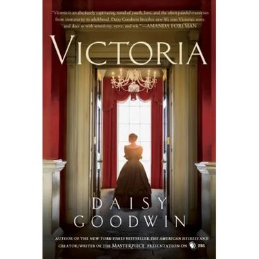 Victoria: A Novel of a Young Queen by the Creator/Writer of the Masterpiece Presentation on PBS