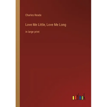Love Me Little, Love Me Long: in large print