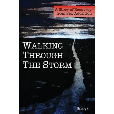 Walking Through the Storm: A Story of Recovery from Sex Addiction