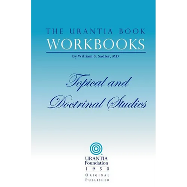 The Urantia Book Workbooks: Volume III - Topical and Doctrinal Study