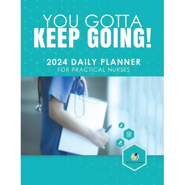 You Gotta Keep Going! 2024 Daily Planner for Practical Nurses