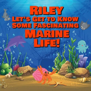 Riley Let's Get to Know Some Fascinating Marine Life!: Personalized Baby Books with Your Child's Name in the Story - Ocean Animals Books for Toddlers