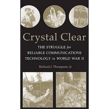 Crystal Clear: The Struggle for Reliable Communications Technology in World War II