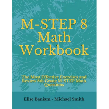 M-STEP 8 Math Workbook: The Most Effective Exercises and Review 8th Grade M-STEP Math Questions