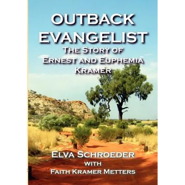 Outback Evangelist: The Story of Ernest and Euphemia Kramer