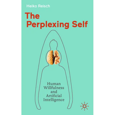 The Perplexing Self: Human Willfulness and Artificial Intelligence