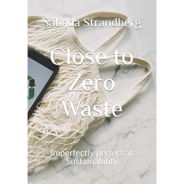 Close to Zero Waste: Imperfectly perfect at Sustainability