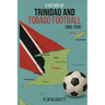 A History of Trinidad and Tobago Football 1908-2006