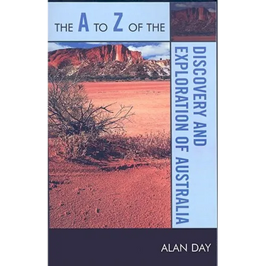 A to Z of the Discovery and Exploration of Australia