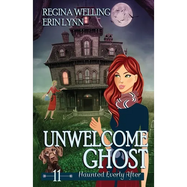 Unwelcome Ghost: A Cozy Mystery with a Ghostly Twist